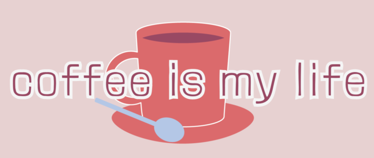 coffee is my life